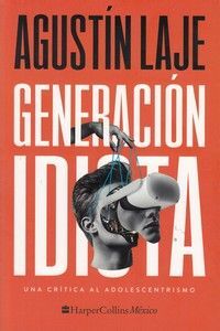 GENERACIÓN IDIOTA: UNA CRÍTICA AL ADOLESCENTRISMO