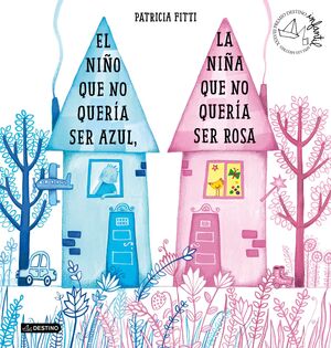 NIÑO QUE NO QUERÍA SER AZUL, LA NIÑA QUE NO QUERÍA SER ROSA, EL