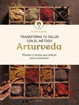 TRANSFORMA TU SALUD CON EL METODO ARTURVEDA