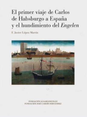 EL PRIMER VIAJE DE CARLOS DE HABSBURGO A ESPAÑA Y EL HUNDIMIENTO DEL