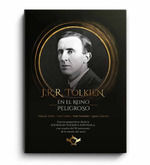 J.R.R. TOLKIEN EN EL REINO PELIGROSO