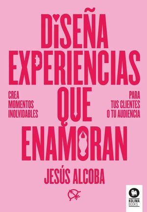 DISEÑA EXPERIENCIAS QUE ENAMORAN