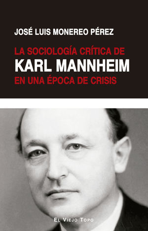 LA SOCIOLOGÍA CRÍTICA DE KARL MANNHEIM EN UNA ÉPOCA DE CRISIS