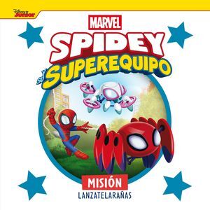 SPIDEY Y SU SUPEREQUIPO. MISION LANZATELARAÑAS