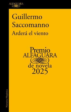 ARDERÁ EL VIENTO (PREMIO ALFAGUARA DE NOVELA 2025)