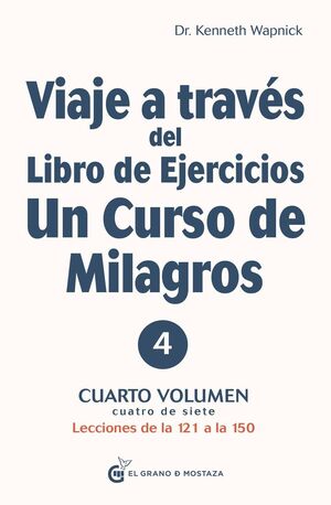 VIAJE A TRAVÉS DEL LIBRO DE EJERCICIOS UN CURSO DE MILAGROS, VOL 4