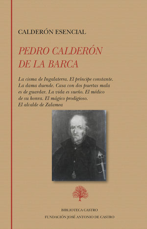 CALDERÓN ESENCIAL: LA CISMA DE INGLATERRA. EL PRÍNCIPE CONSTANTE. LA DAMA DUEND