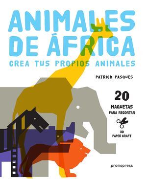 ANIMALES DE AFRICA - CREA TUS PROPIOS ANIMALES