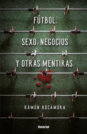 SEXO, FÚTBOL, NEGOCIOS Y OTRAS MENTIRAS