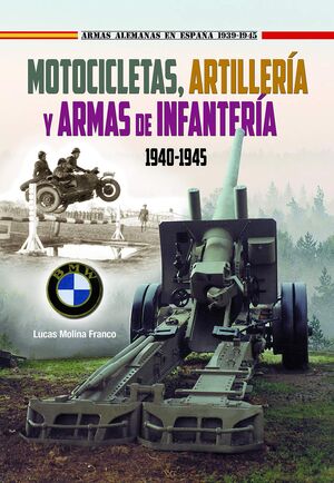 MOTOCICLETAS, ARTILLARÍA Y ARMAS DE INFANTERÍA 1940-45