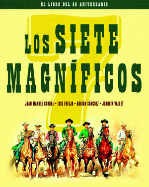 LOS SIETE MAGNÍFICOS.EL LIBRO DEL 60 ANIVERSARIO