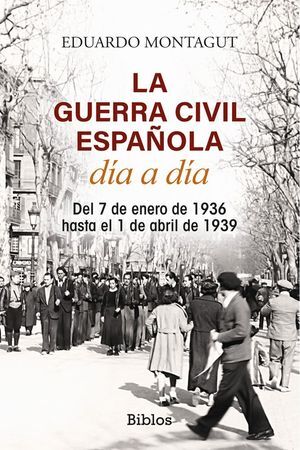 LA GUERRA CIVIL ESPAÑOLA DÍA A DÍA