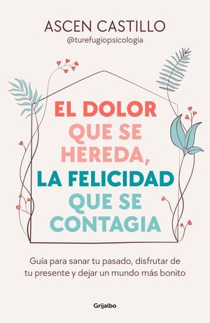 EL DOLOR QUE SE HEREDA, LA FELICIDAD QUE SE CONTAGIA