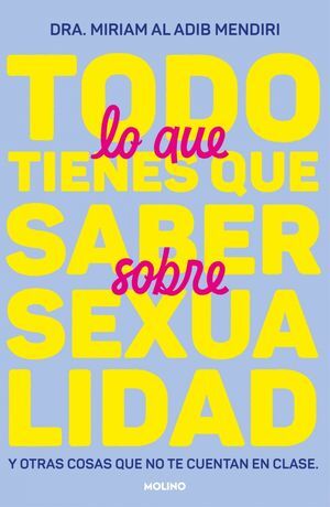 TODO LO QUE TIENES QUE SABER SOBRE SEXUALIDAD Y OTRAS COSAS QUE NO TE CUENTAN EN