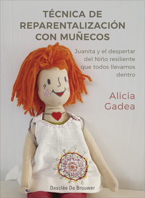 TÉCNICA DE REPARENTALIZACIÓN CON MUÑECOS. JUANITA Y EL DESPERTAR DEL NIÑO RESILI