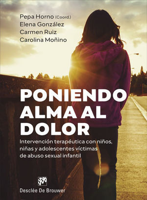 PONIENDO ALMA AL DOLOR.INTERVENCIÓN TERAPÉUTICA CON NIÑOS, NIÑAS Y ADOLESCENTES