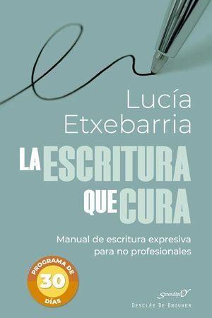 LA ESCRITURA QUE CURA. MANUAL DE ESCRITURA EXPRESIVA PARA NO PROFESIONALES