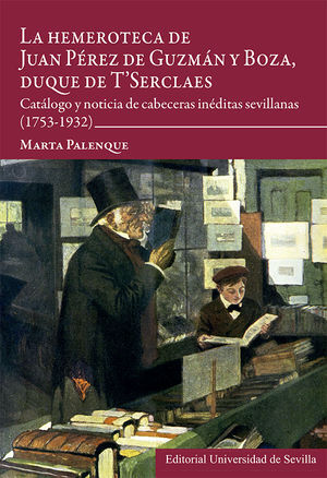 LA HEMEROTECA DE JUAN PÉREZ DE GUZMÁN Y BOZA, DUQUE DE T'SERCLAES