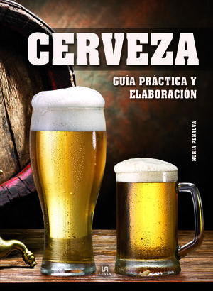 CERVEZA GUÍA PRÁCTICA Y ELABORACIÓN