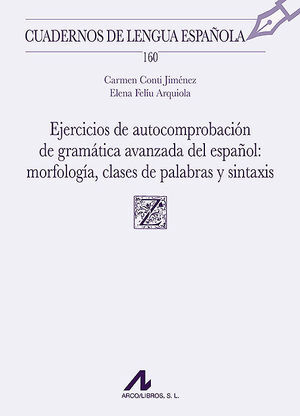 EJERCICIOS DE AUTOCOMPROBACIÓN DE GRAMÁTICA AVANZADA DEL ESPAÑOL: MORFOLOGÍA, CL