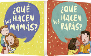 ¿QUÉ HACEN LAS MAMÁS? ¿QUÉ HACEN LOS PAPÁS?