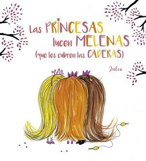 LAS PRINCESAS LUCEN MELENAS (QUE LES CUBREN LAS CADERAS)