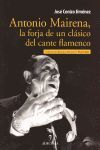 ANTONIO MAIRENA, LA FORJA DE UN CLÁSICO DEL CANTE FLAMENCO