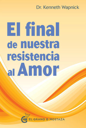 EL FINAL DE NUESTRA RESISTENCIA AL AMOR