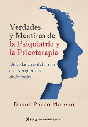 VERDADES Y MENTIRAS DE LA PSIQUIATRIA Y PSICOTERAPIA