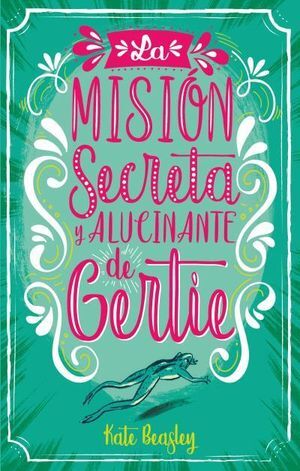 MISIÓN SECRETA Y ALUCINANTE DE GERTIE, LA