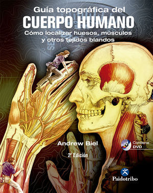 GUÍA TOPOGRÁFICA DEL CUERPO HUMANO + DVD. CÓMO LOCALIZAR HUESOS, MÚSCULOS Y OTRO