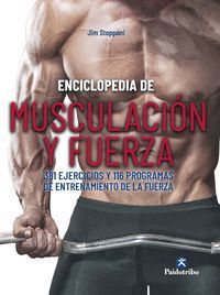 ENCICLOPEDIA DE MUSCULACION Y FUERZA. 381 EJERCICIOS Y 116 PROGRA