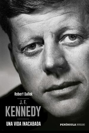 J.F. KENNEDY: UNA VIDA INACABADA